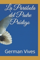 La Parabola del Padre Prodigo 1547181605 Book Cover
