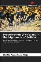 Preservation of th'ulars in the highlands of Bolivia: Sustainable agriculture ensures food security for all rural and urban families B0CKKNJBRY Book Cover