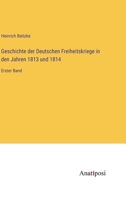 Geschichte der Deutschen Freiheitskriege in den Jahren 1813 und 1814: Erster Band 338203431X Book Cover