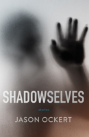 Shadowselves: Stories 1950539393 Book Cover