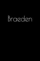 Braeden: Notebook / Journal / Diary - 6 x 9 inches (15,24 x 22,86 cm), 150 pages. Personalized for Braeden. 1693807378 Book Cover