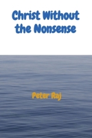 Christ Without the Nonsense 1916270034 Book Cover