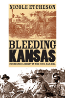 Bleeding Kansas: Contested Liberty in the Civil War Era 0700614923 Book Cover