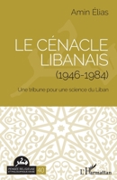 Le cénacle libanais (1946-1984): Une tribune pour une science du Liban (Pensée Religieuse Et Philosophique Arabe) (French Edition) 2343176841 Book Cover