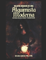 Relatos Mágicos de una Alquimista Moderna:: Historias Reales de Magia y Transmutación B08ZW85N76 Book Cover