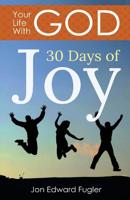 Your Life With God: 30 Days of Joy 1724285238 Book Cover