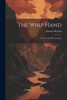The Whip Hand: A Tale of the Pine Country 1021698601 Book Cover