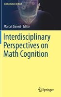 Interdisciplinary Perspectives on Math Cognition (Mathematics in Mind) 3030225364 Book Cover