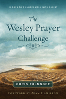 The Wesley Prayer Challenge Participant Book: 21 Days to a Closer Walk with Christ 179100721X Book Cover