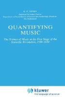 Quantifying Music: The Science of Music at the First Stage of Scientific Revolution 1580-1650 (The Western Ontario Series in Philosophy of Science) 904818388X Book Cover