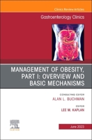Management of Obesity, Part I: Overview and Basic Mechanisms, an Issue of Gastroenterology Clinics of North America: Volume 52-2 0323940250 Book Cover