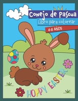Conejo de Pascua libro para colorear 4-8 años: Regalo para niñas y niños I Libro para colorear para la cesta de Pascua (Libro de pintura de Pascua con el conejo de Pascua) (Spanish Edition) B084QL1CZB Book Cover