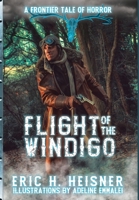 Flight of the Windigo: A Frontier Tale of Horror 1956417354 Book Cover