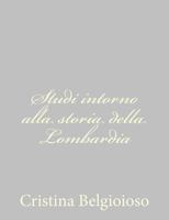 Studi Intorno Alla Storia Della Lombardia Negli Ultimi Trent' Anni (1847) 1484172426 Book Cover