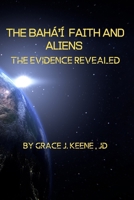 The Bahá’í Faith and Aliens: The Evidence Revealed 1713047764 Book Cover