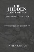 The Hidden Giants Within: David’s Greatest Battle: Conquering the Inner Wars of Lust, Pride, and Emotion Before They Destroy You B0G1SKFN5T Book Cover