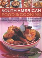 South American Food & Cooking: Ingredients, techniques and signature recipes from the undiscovered traditional cuisines of Brazil, Argentina, Uruguay, ... Ecuador, Mexico, Colombia and Venezuela. 1844761797 Book Cover