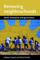 Renewing Neighbourhoods: Work, Enterprise and Governance 1861348614 Book Cover