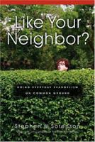 Like Your Neighbor?: Doing Everyday Evangelism On Common Ground 0830832645 Book Cover