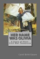 Her Name was Olivia: A Story of Post-Civil War Tennessee 1475213891 Book Cover