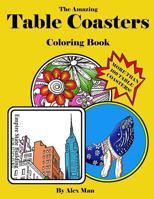 The Amazing Table Coasters Coloring Book: More Than 109 Table Coasters! 1727576918 Book Cover