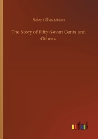 The Story of Fifty-Seven Cents and Others 3752426659 Book Cover