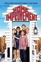 Home Improvement' Trivia And Fun Facts About The Show: : Things Never Knew About Home Improvement B08NF356PR Book Cover