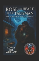 Rose and the Heart of the Talisman: The Moon-Iron Series book II B0FW59HPQ5 Book Cover