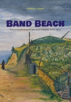 Band Beach: Eine romanhafte Biografie über Erwin Kühlewein (1915 - 1971) (German Edition) 3695192100 Book Cover