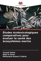 Études écotoxicologiques comparatives pour évaluer la santé des écosystèmes marins (French Edition) 6208173949 Book Cover