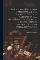 Descrizione Del Museo D'antiquaria E Del Gabinetto D'istoria Naturale Di Sua Excellenza Il Sig. Principe Di Biscari Ignazio Paternlo Castello Patrizio 1022415980 Book Cover