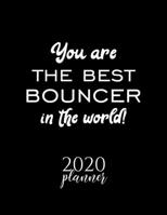 You Are The Best Bouncer In The World! 2020 Planner: Nice 2020 Calendar for Bouncer Christmas Gift Idea for Bouncer Bouncer Journal for 2020 120 pages 8.5x11 inches 1710267895 Book Cover
