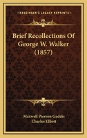 Brief Recollections Of George W. Walker 1165348861 Book Cover