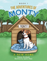 The Adventures of Monty: A New Home 1834380731 Book Cover