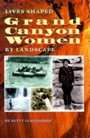 Grand Canyon Women: Lives Shaped by Landscape 0938216783 Book Cover