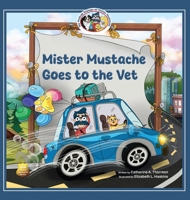 Mister Mustache Goes To The Vet (The Madcap Mishaps of Mister Mustache) B0H4RXNQFB Book Cover