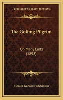 The Golfing Pilgrim on Many Links 1117342549 Book Cover