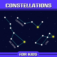 Constellations for Kids: 12 Star Constellations and 12 Zodiac Constellations B08QRXV3HL Book Cover