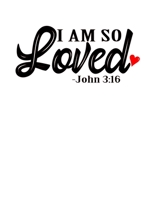 I am so loved - John 3:16: Christian Notebook: 8.5"x11" Composition Notebook with Christian Quote: Inspirational Gifts for Religious Men & Women (Christian Notebooks) 1675685886 Book Cover