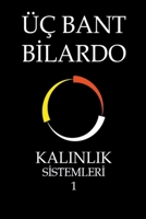 Üç Bant Bilardo - Kalinlik Sistemleri 1 (Kalinlik) (Turkish Edition) B0CRDGW91R Book Cover