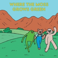 Where The Moss Grows Green 1739439635 Book Cover