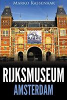 Rijksmuseum Amsterdam: Highlights of the Collection (Amsterdam Museum Guides) (Volume 1) 9492371332 Book Cover