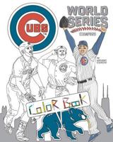 Chicago Cubs World Series Champions: A Detailed Coloring Book for Adults and Kids 1540403726 Book Cover