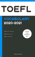 TOEFL Official Vocabulary 2020-2021 : All Words You Should Know for TOEFL Speaking and Writing/Essay Part. TOEFL Preparation Book 2020 1660264839 Book Cover