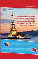 Bosansko-Turski Prirucnik Za Svakodnevnu Komunikaciju - Bosnakca-Turkce Konusma Kilavuzu 9958038307 Book Cover