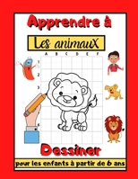 Apprendre à dessiner les animaux pour les enfants à partir de 6 ans: Cahier de dessin à remplir et colorier pas à pas / pour apprendre une méthode sim B08H57T7BW Book Cover