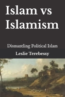 Islam vs Islamism: Dismantling Political Islam B0DRJMP5B4 Book Cover