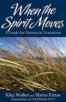 When the Spirit Moves: A Guide for Ministers in Transition 0817016627 Book Cover