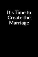 It's Time to Create the Marriage: The Anxious Wife's Guide to Saving Your Marriage through Text Messaging B08457LMQJ Book Cover
