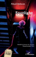 Spotlight: Médaille de bronze du concours Vivons les mots ! 2024 (En Scène) (French Edition) 2336452588 Book Cover